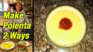 How to Make Make Polenta - Two Ways
