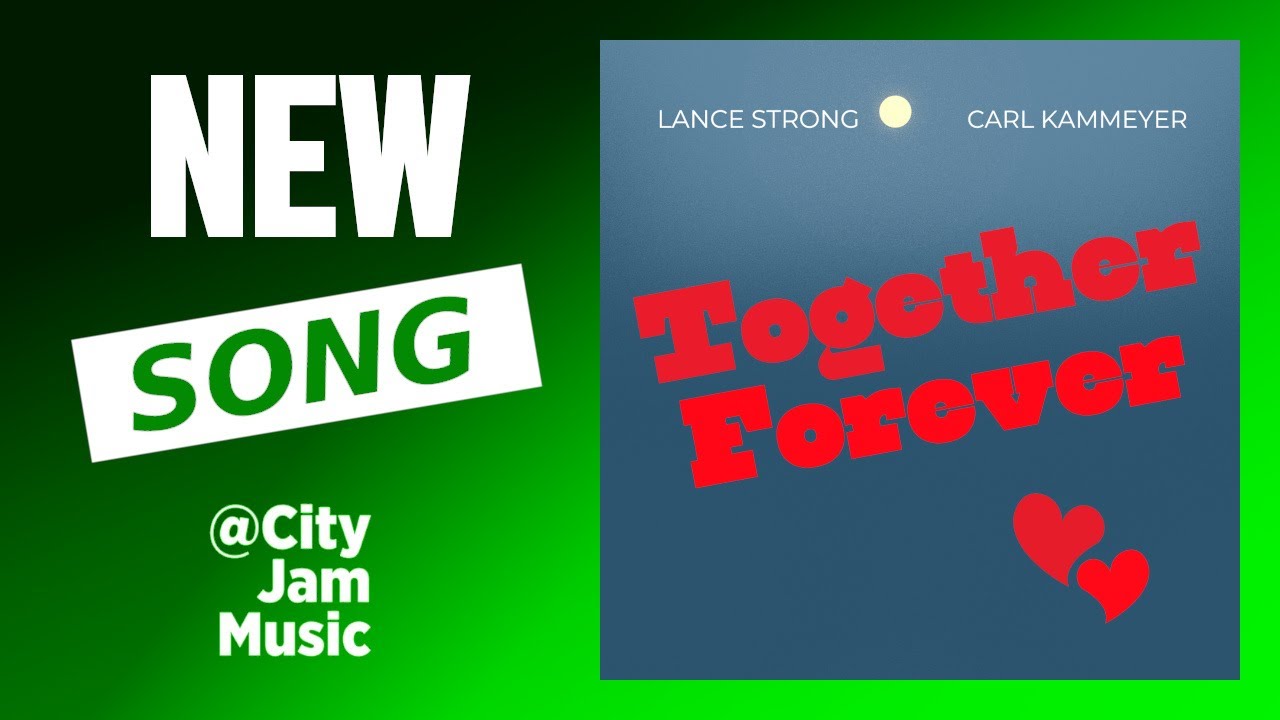 New Song 🟢 Lance Strong & Carl Kammeyer   Together Forever @CityJamMusic