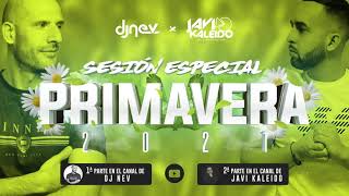 Sesión Primavera 2021 by Dj Nev &amp; Javi Kaleido