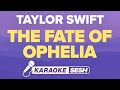 Taylor Swift The Fate Of Ophelia Karaoke 