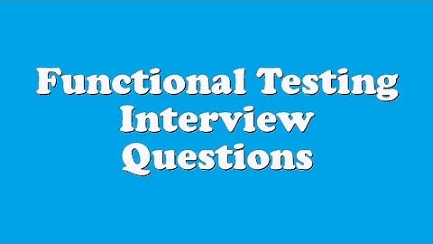 Functional Testing Interview Questions