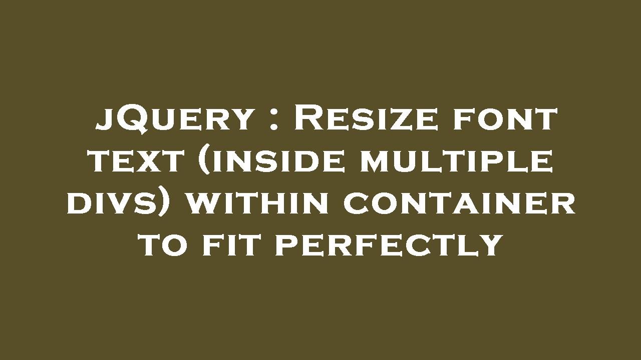 jQuery : Resize font text (inside multiple divs) within container to ...