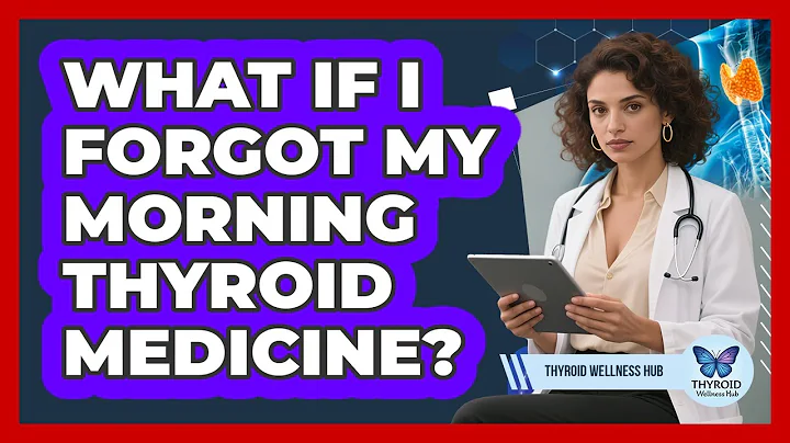 What If I Forgot My Morning Thyroid Medicine?