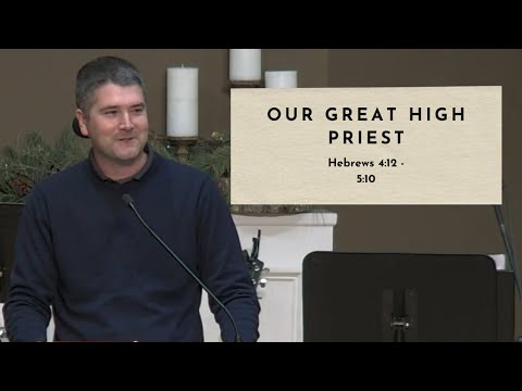 Our Great High Priest - Hebrews 4:12-5:10