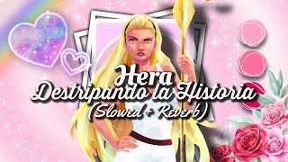  Hera Destripando La Historia slowed  Reverb 
