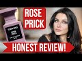 ROSE PRICK REVIEW + HONEST OPINION ON TOM FORD FRAGRANCES