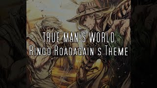 True Man's World - Ringo Roadagain's Theme (Alternate Version) Steel Ball Run ACT 3 [Fan-Made]