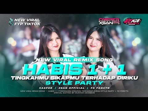 DJ HABIS 1 + 1 STYLE PARTY VIRAL TIKTOK CASPER \u0026 XSAN OFFICIAL FEAT FK FUNDURACTION 