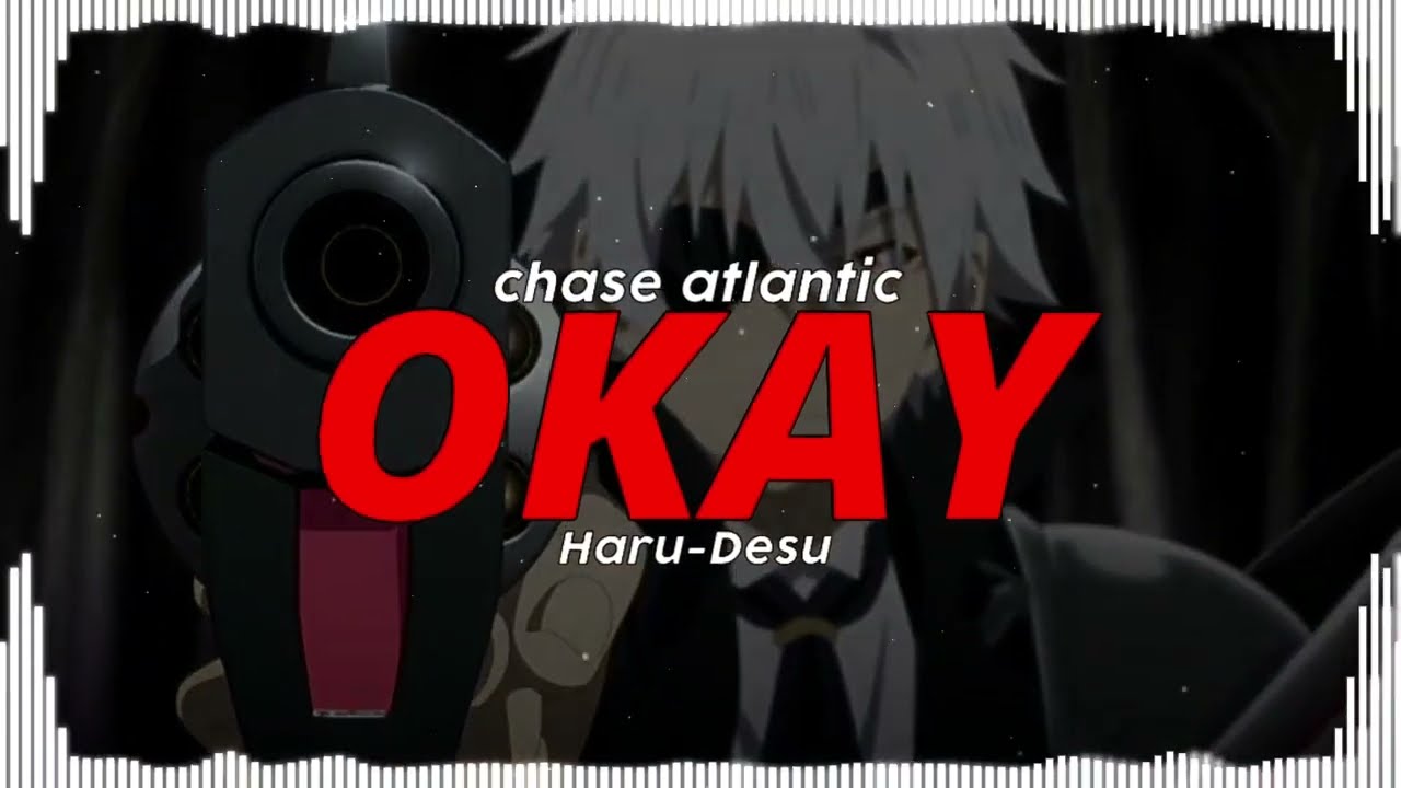 Okay - Chase atlantic [Edit audio]