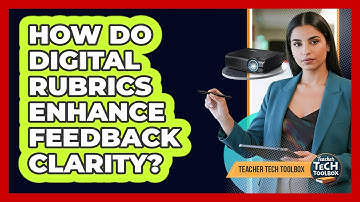 How Do Digital Rubrics Enhance Feedback Clarity?