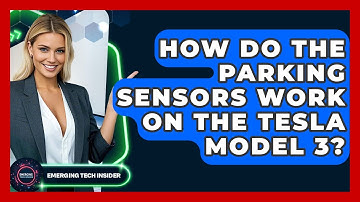 How Do The Parking Sensors Work On The Tesla Model 3? - Emerging Tech Insider