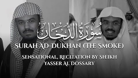 Surah Ad-dukhan (the smoke) By Sheikh yasser Al dossary | سورة الدخان ياسر الدوسري