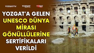 Yozgata Gelen Unesco Dünya Mirası Gönüllülerine Sertifikaları Verildi