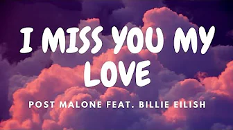 Post Malone feat. Billie Eilish - I Miss You, My Love (Lyrics) Post Malone feat. Billie Eilish - I Miss You, My Love (Lyrics)