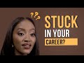 10 REASONS WHY YOU ARE STUCK IN YOUR CAREER