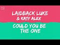 Laidback Luke & Katy Alex - Could You Be The One (Official Lyric Video)