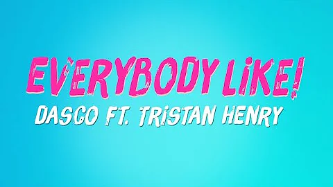 DASCO - Everybody Like! (Ft. Tristan Henry) (Offic...