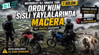 Motosiklet Ile Türkiye Turu 7. Ordunun Sisli Yaylalarında Macera Tet Türkiye Karadeniz