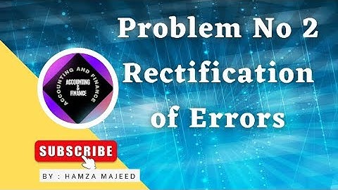 Problem No 2| Rectification of Errors | I.Com,D.Com ,B.Com, BBA | Hamza Majeed