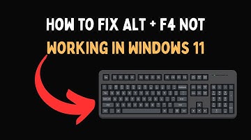 How to Fix Alt + F4 Not Working in Windows 11