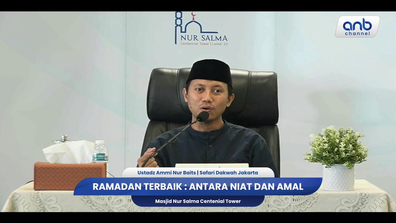 Ramadan Terbaik : Antara Niat & Amal | Ustadz Ammi Nur Baits