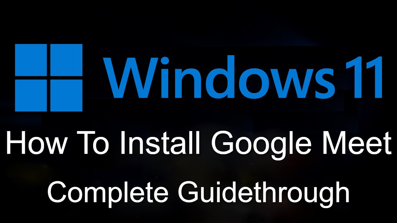 How to Download Google Meet On Windows 11 (Install... - youtube