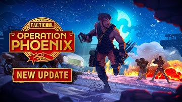 Tacticool Update: OPERATION PHOENIX