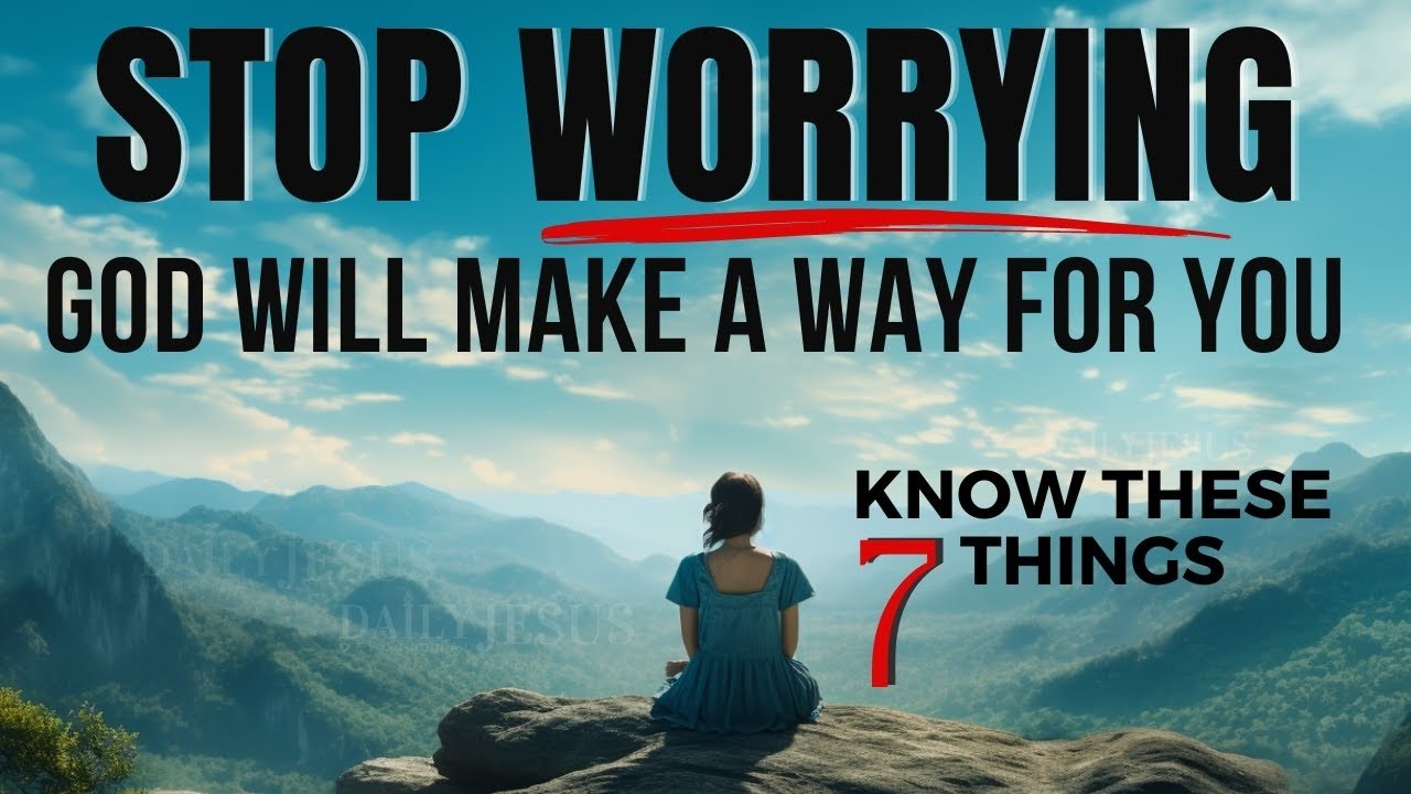 STOP WORRYING and Trust God To Make A Way For You (Christian Motivation)