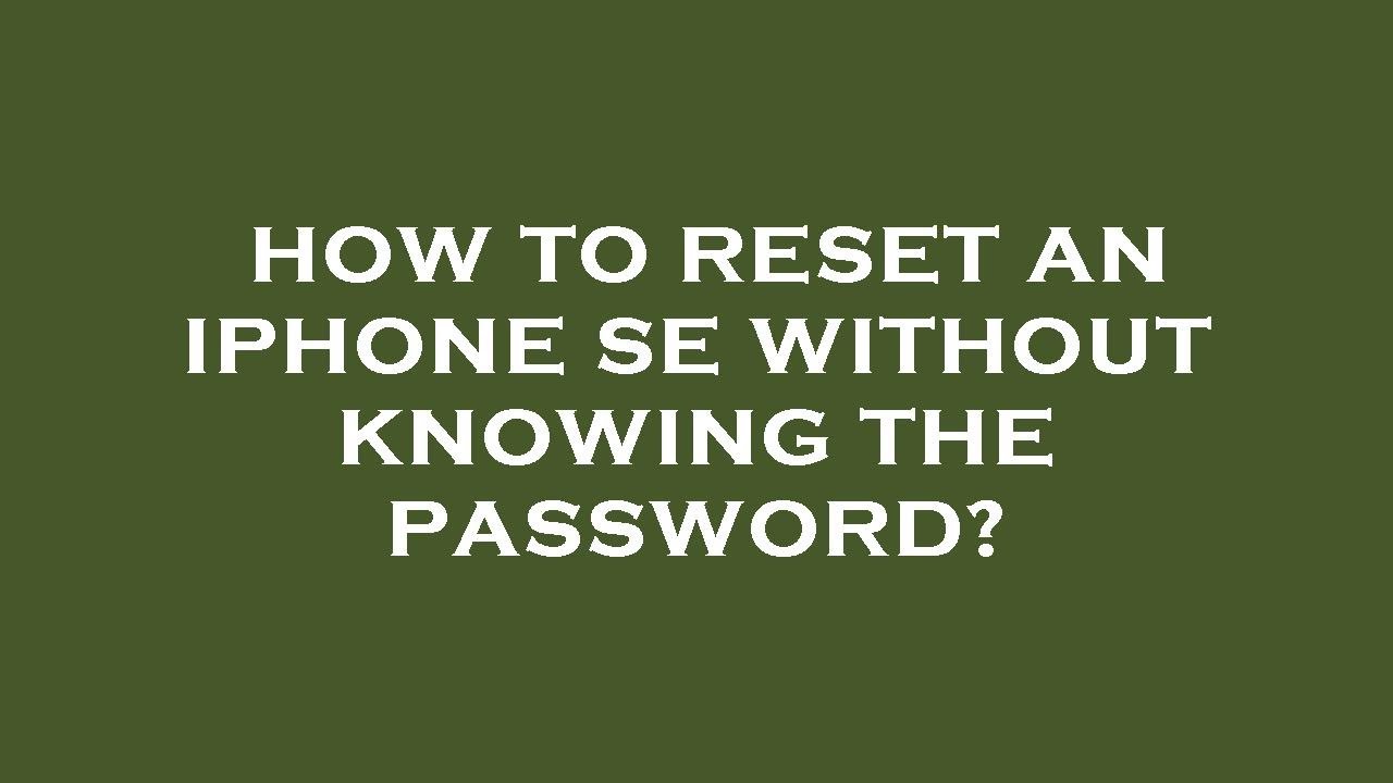 How To Reset An Iphone Se Without Knowing The Password YouTube how-to-reset-an-iphone-se-without-knowing-the-password-youtube