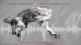 Matt Maeson -  Hallucinogenics (Clean)