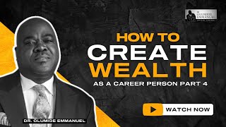 HOW TO CREATE WEALTH AS A CAREER PERSON PT4 - Dr Olumide Emmanuel, Tolu Oyeyipo, and Dr Adebayo