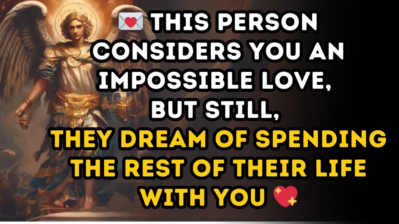 💌This person considers you an IMPOSSIBLE LOVE, but still, they DREAM OF SPENDING THE REST OF THEIR ❤