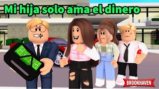 MI HIJA SOLO AMA EL DINERO - Parte 1 | Mini Pelicula | Roblox Brookhaven🏡RP