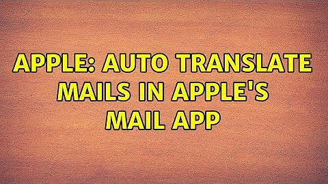 Apple: Auto translate mails in Apple