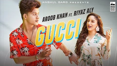GUCCI - Aroob Khan ft. Riyaz Aly | Kaptaan | MixSingh | Anshul Garg