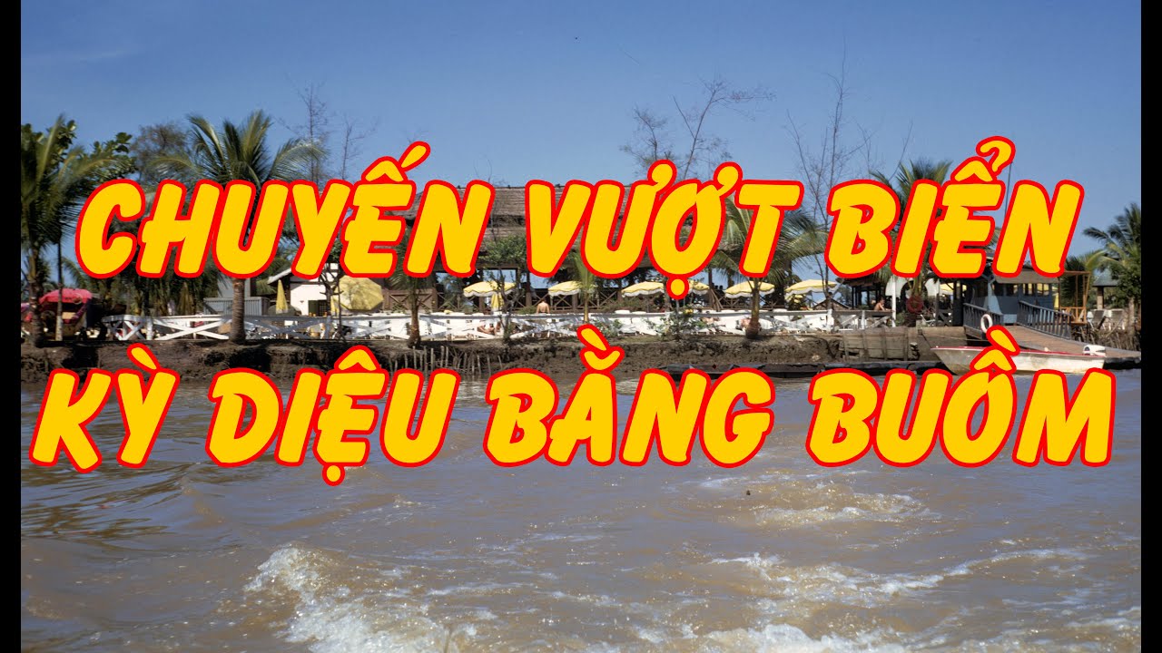Chuyến Vượt Biển Kỳ Diệu Bằng Buồm (Vũ Đoàn) | Văn Chương Miền Nam
