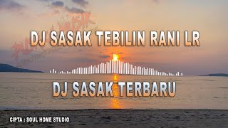 DJ SASAK FULL BASS  RANI RL _ TEBILIN REAL HOME STUDIO DJ SASAK TERBARU 2023