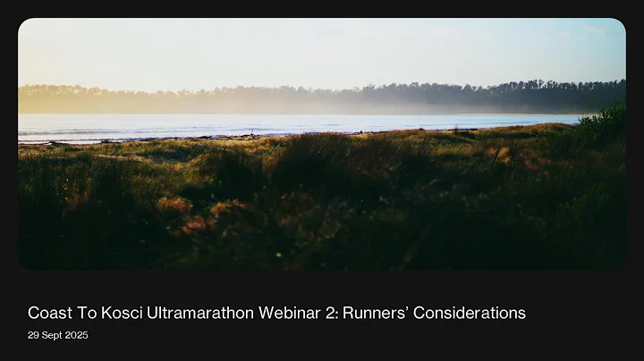 Coast To Kosci 2025 Webinar 2 - Runners Considerations