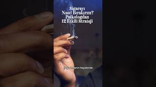 Sigarayı Nasıl Bırakırım?| Psikologdan 12 Etkili Strateji