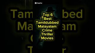 Top 6 Best Tamil Dubbed Malayalam Crime Thriller Movies
