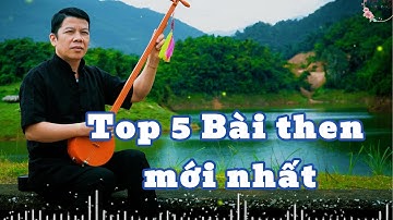 Top 5 Bài Then Văn Tiến Khởi Đặt Lời Mới nhất - Mùa Xuân Về Trên Quê Hương