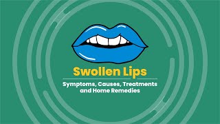 #UnsureToInsured | Swollen Lips: Symptoms, causes, treatments and home remedies