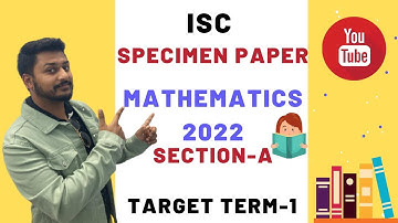 Specimen paper 2022 | Mathematics | ISC | CLASS 12 | Section-A | Target Term-1 |