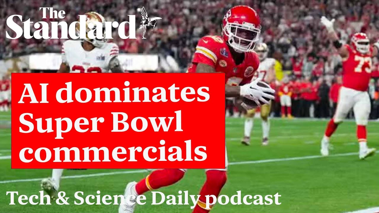 Super Bowl 2024 adverts taken over by AI …Tech & Science Daily podcast