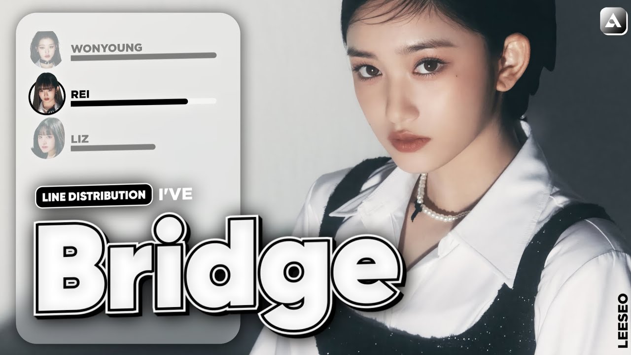 IVE 'Bridge' - Line Distribution