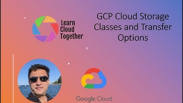 GCP Cloud Storage Classes and Transfer Options