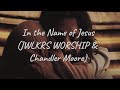 In the Name of Jesus (lyrics) | JWLKRS Worship & Maverick City feat. Chandler Moore