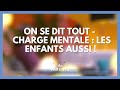 Charge mentale des enfants : on se dit tout ! - La Maison des parents #LMDP