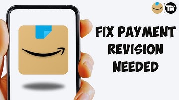 How To Fix Payment Revision Needed On Amazon (2025)