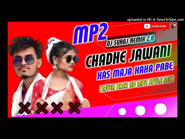 Dj Suraj Remix 2.0 MP2 Mix // Chadhe Jawani kas Maja kaha pabe CG song DJ चढ़े जवानी कस मजा कहा पाबे class=